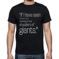 Isaac Newton quote t shirts,"If I have seen further it",t shirts men,black