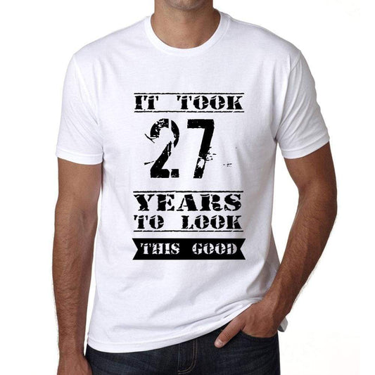 It Took 27 Years To Look This Good Mens T-Shirt White Birthday Gift 00477 - White / Xs - Casual