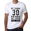 It Took 30 Years To Look This Good Men's T-shirt White Birthday Gift 00477