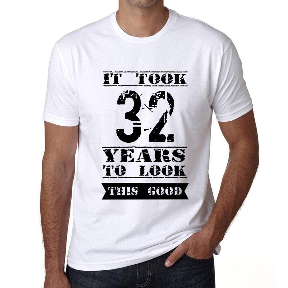 It Took 32 Years To Look This Good Mens T-Shirt White Birthday Gift 00477 - White / Xs - Casual