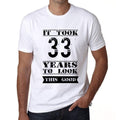 It Took 33 Years To Look This Good Men's T-shirt White Birthday Gift 00477