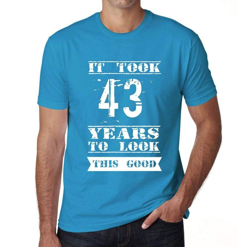 It Took 43 Years To Look This Good Mens T-Shirt Blue Birthday Gift 00480 - Blue / Xs - Casual