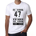 It Took 47 Years To Look This Good Men's T-shirt White Birthday Gift 00477