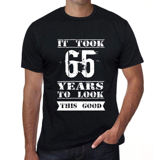 It Took 65 Years To Look This Good Mens T-Shirt Black Birthday Gift 00478 - Black / Xs - Casual