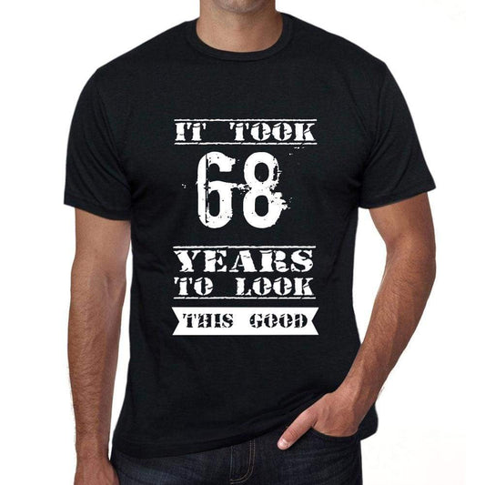 It Took 68 Years To Look This Good Mens T-Shirt Black Birthday Gift 00478 - Black / Xs - Casual