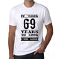 It Took 69 Years To Look This Good Mens T-Shirt White Birthday Gift 00477 - White / Xs - Casual