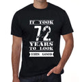 It Took 72 Years To Look This Good Men's T-shirt Black Birthday Gift 00478
