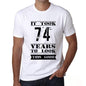 It Took 74 Years To Look This Good Mens T-Shirt White Birthday Gift 00477 - White / Xs - Casual