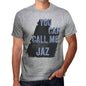 Jaz You Can Call Me Jaz Mens T Shirt Grey Birthday Gift 00535 - Grey / S - Casual