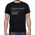 Jean Giraudoux quote t shirts,"Only the mediocre are a",t shirts men,black
