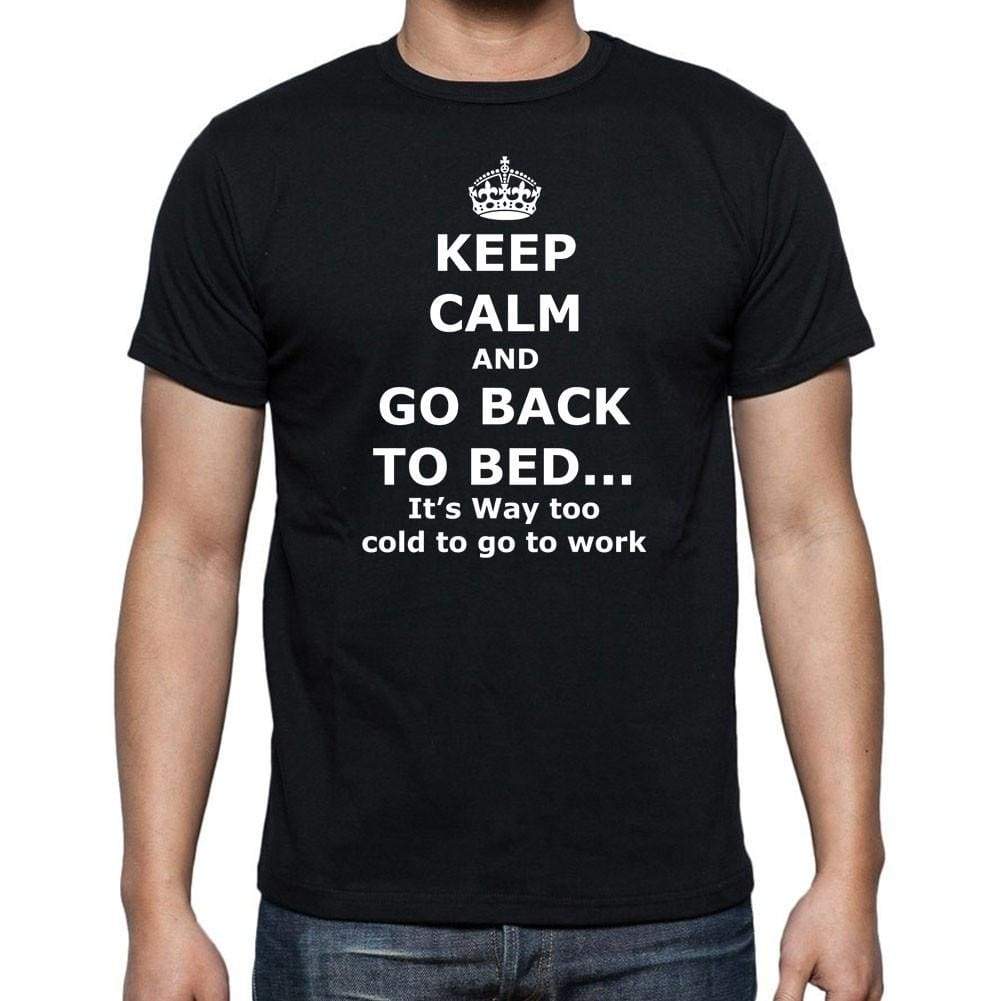 Keep Calm And Go Back To Bed Black Gift T Shirt Mens Tee Black 00205