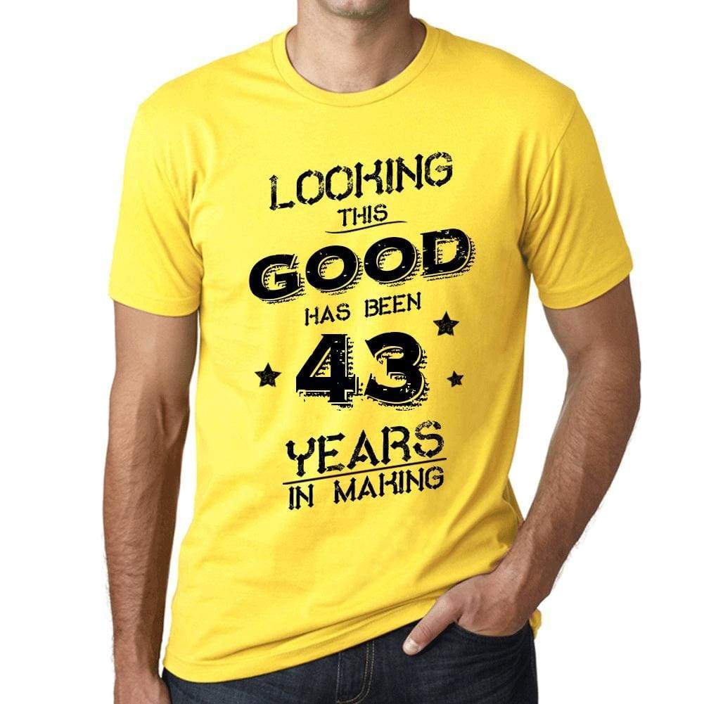 Looking This Good Has Been 43 Years In Making Mens T-Shirt Yellow Birthday Gift 00442 - Yellow / Xs - Casual