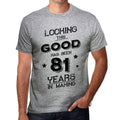 Looking This Good has Been 81 Years in Making Men's T-shirt Grey Birthday Gift 00440