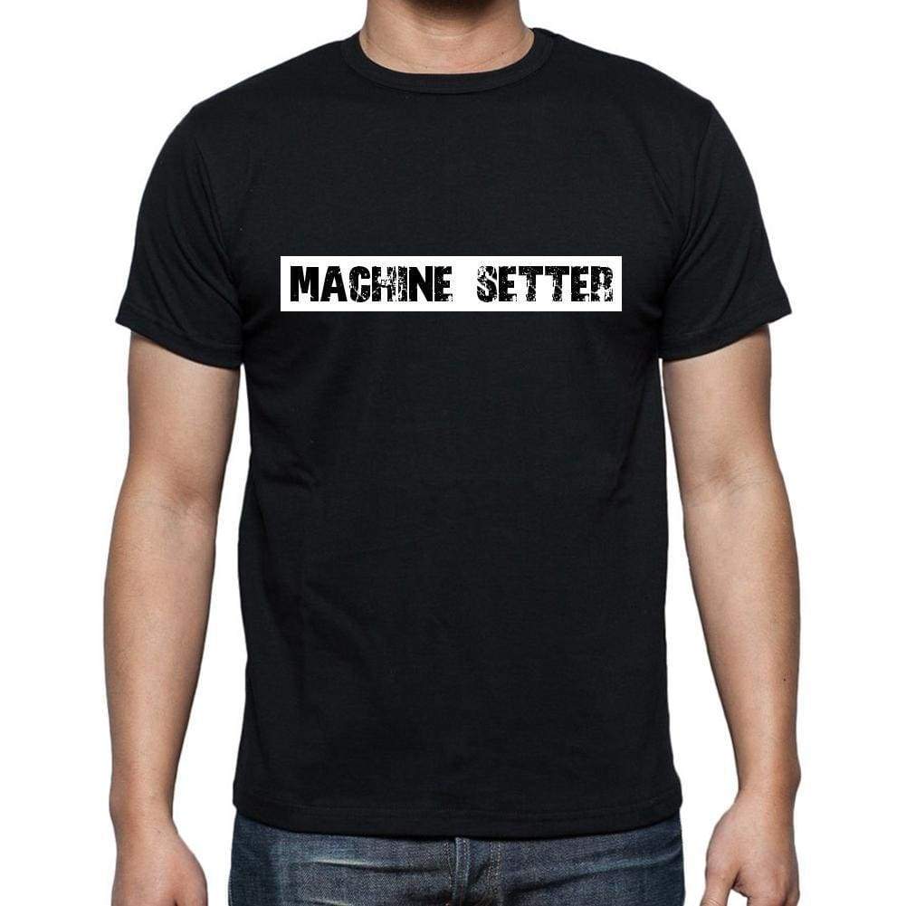 Machine Setter T Shirt Mens T-Shirt Occupation S Size Black Cotton - T-Shirt