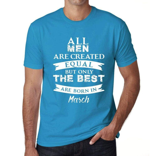 March Only The Best Are Born In March Mens T-Shirt Blue Birthday Gift 00511 - Blue / Xs - Casual