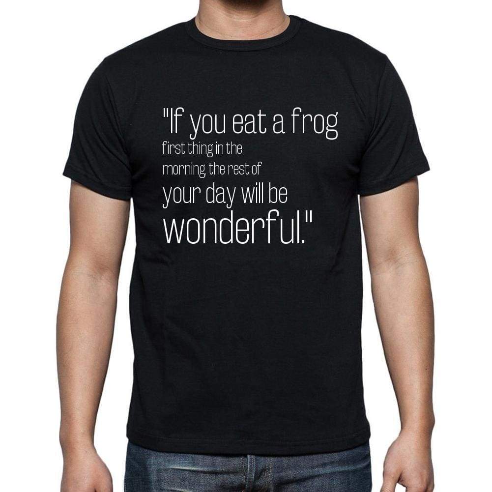 Mark Twain Quote T Shirts If You Eat A Frog First Thi T Shirts Men Black - Casual