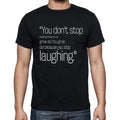 Michael Pritchard quote t shirts,"You don't stop laugh",t shirts men,black