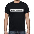 Mining Consultant t shirt, mens t-shirt, occupation, S Size, Black, Cotton