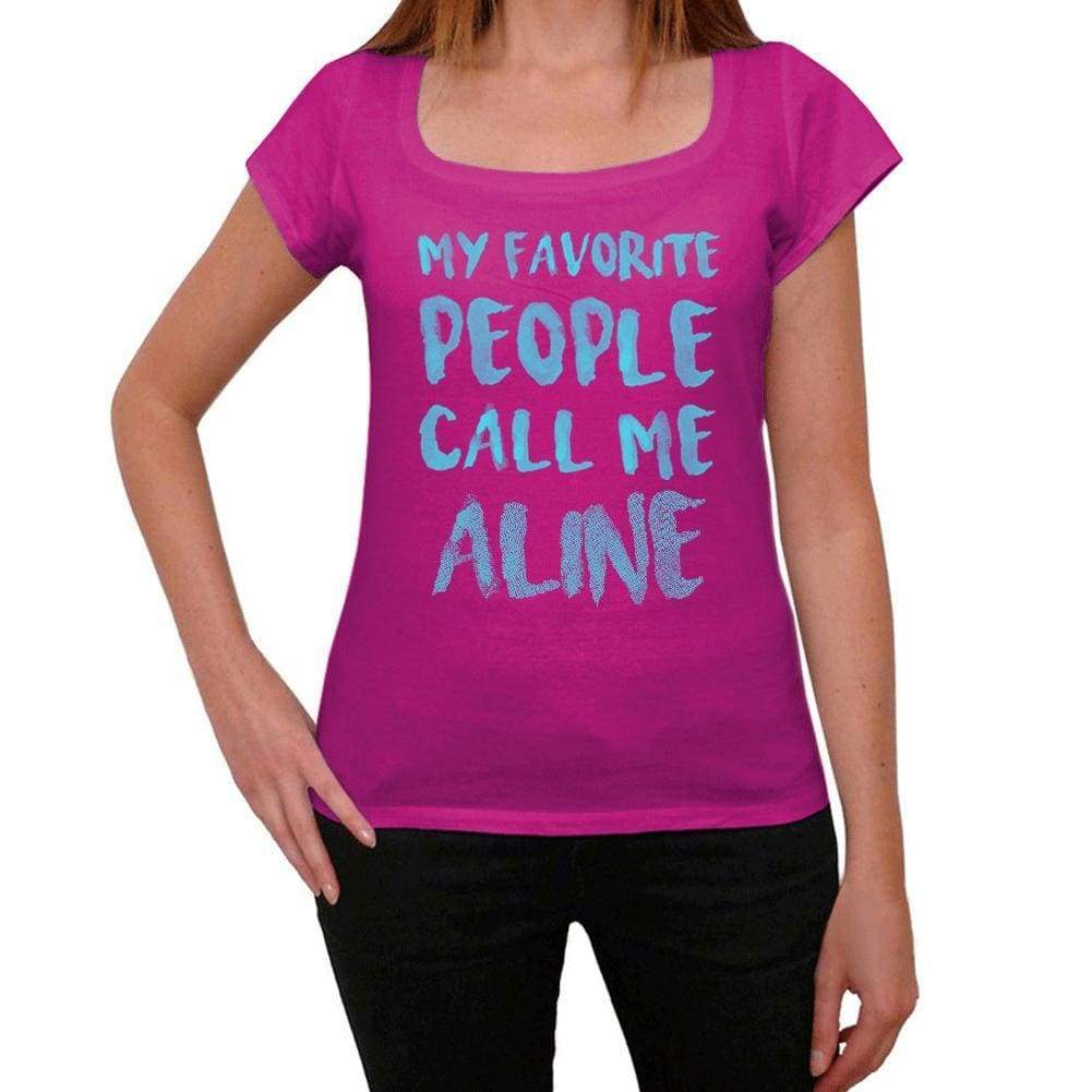 My Favorite People Call Me Aline Womens T-Shirt Pink Birthday Gift 00386 - Pink / Xs - Casual