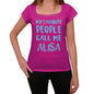 My Favorite People Call Me Alisa Womens T-Shirt Pink Birthday Gift 00386 - Pink / Xs - Casual