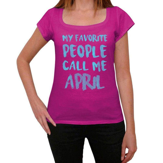 My Favorite People Call Me April Womens T-Shirt Pink Birthday Gift 00386 - Pink / Xs - Casual