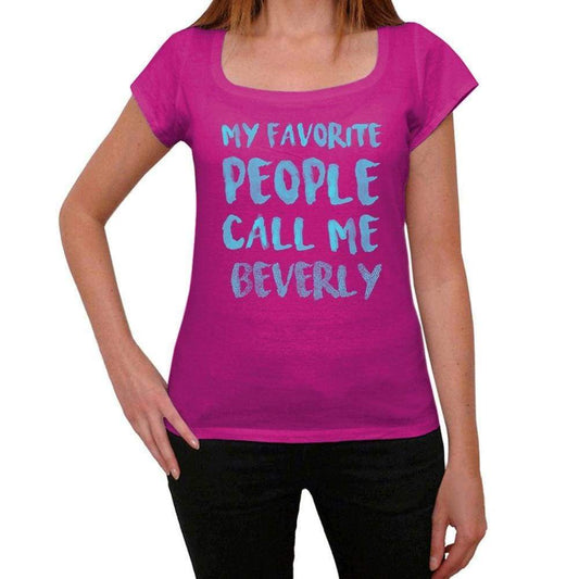 My Favorite People Call Me Beverly Womens T-Shirt Pink Birthday Gift 00386 - Pink / Xs - Casual