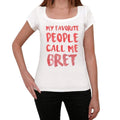 My favorite people call me Bret , White, Women's Short Sleeve Round Neck T-shirt, gift t-shirt 00364