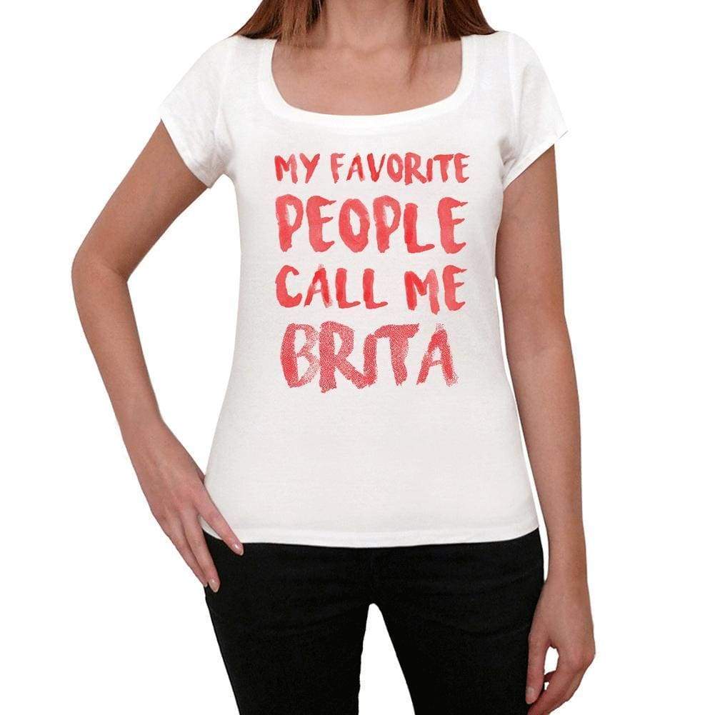 My Favorite People Call Me Brita White Womens Short Sleeve Round Neck T-Shirt Gift T-Shirt 00364 - White / Xs - Casual
