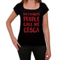 My Favorite People Call Me Cesca Black Womens Short Sleeve Round Neck T-Shirt Gift T-Shirt 00371 - Black / Xs - Casual