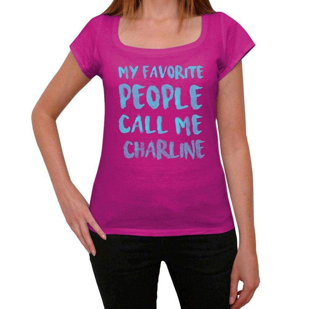 My Favorite People Call Me Charline Womens T-Shirt Pink Birthday Gift 00386 - Pink / Xs - Casual