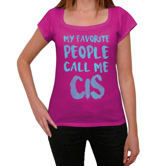 My Favorite People Call Me Cis Womens T-Shirt Pink Birthday Gift 00386 - Pink / Xs - Casual