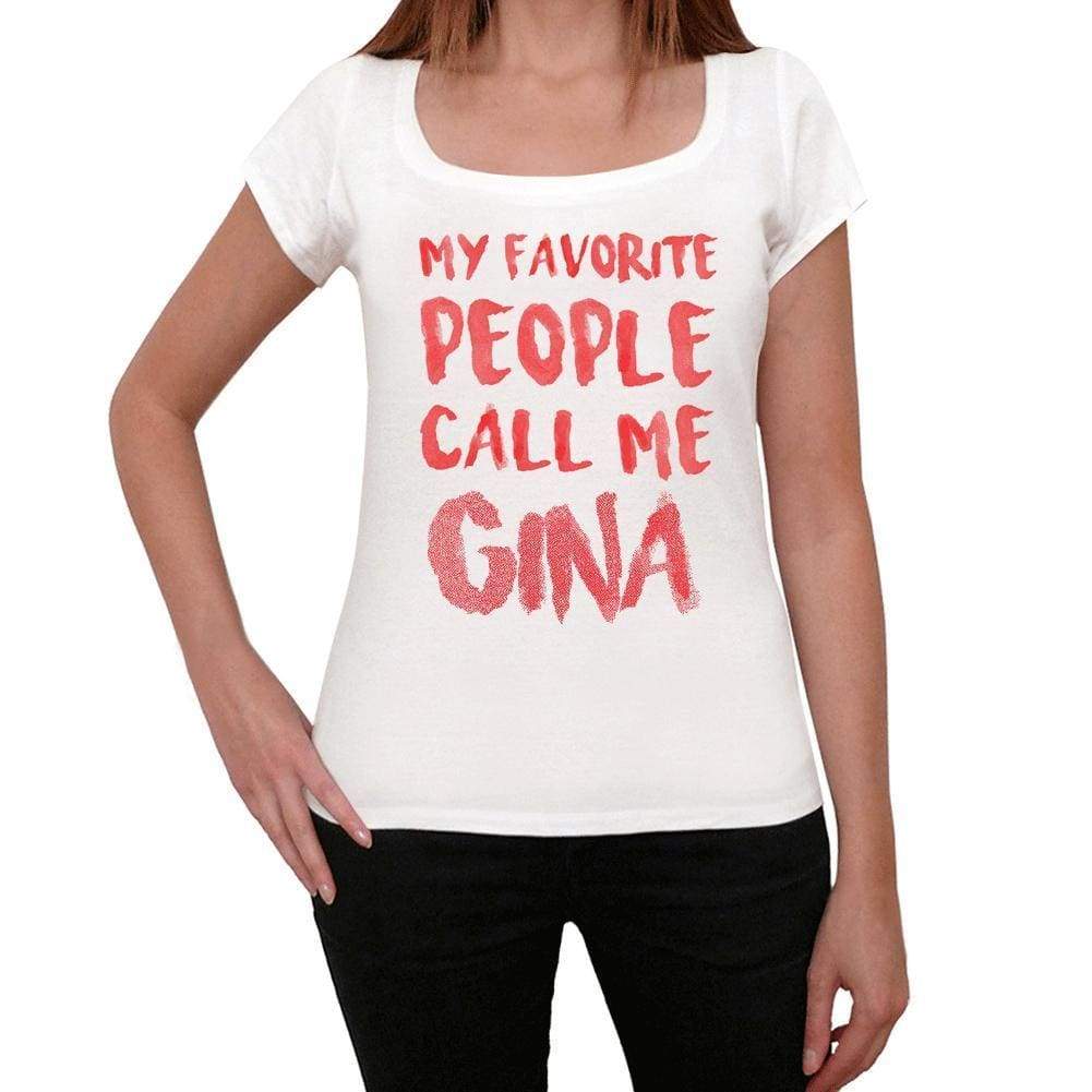 My Favorite People Call Me Gina White Womens Short Sleeve Round Neck T-Shirt Gift T-Shirt 00364 - White / Xs - Casual