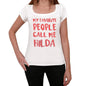 My favorite people call me Hilda , White, <span>Women's</span> <span><span>Short Sleeve</span></span> <span>Round Neck</span> T-shirt, gift t-shirt 00364 - ULTRABASIC
