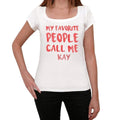 My favorite people call me Kay , White, Women's Short Sleeve Round Neck T-shirt, gift t-shirt 00364