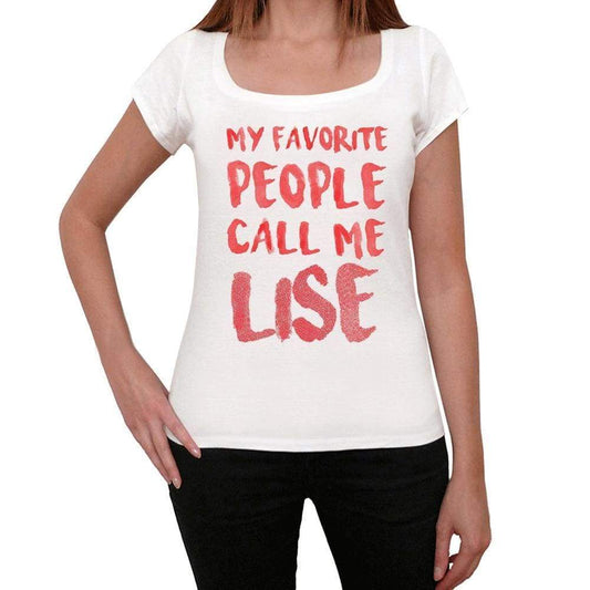 My Favorite People Call Me Lise White Womens Short Sleeve Round Neck T-Shirt Gift T-Shirt 00364 - White / Xs - Casual
