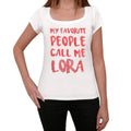 My favorite people call me Lora , White, Women's Short Sleeve Round Neck T-shirt, gift t-shirt 00364