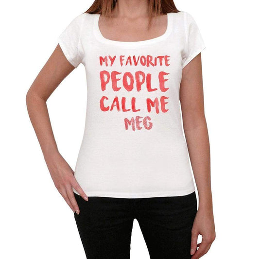 My Favorite People Call Me Meg White Womens Short Sleeve Round Neck T-Shirt Gift T-Shirt 00364 - White / Xs - Casual