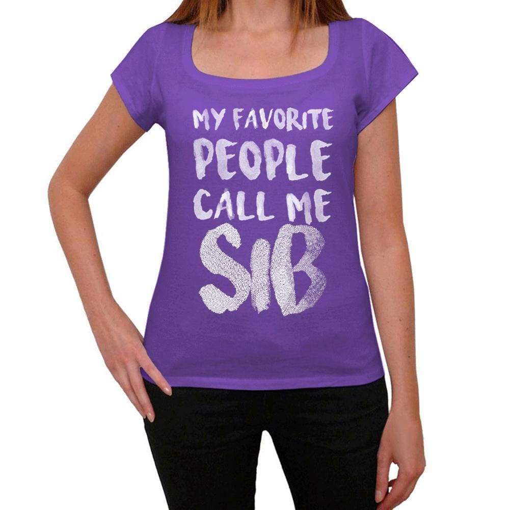 My Favorite People Call Me Sib Womens T-Shirt Purple Birthday Gift 00381 - Purple / Xs - Casual