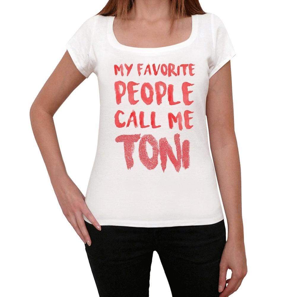 My Favorite People Call Me Toni White Womens Short Sleeve Round Neck T-Shirt Gift T-Shirt 00364 - White / Xs - Casual