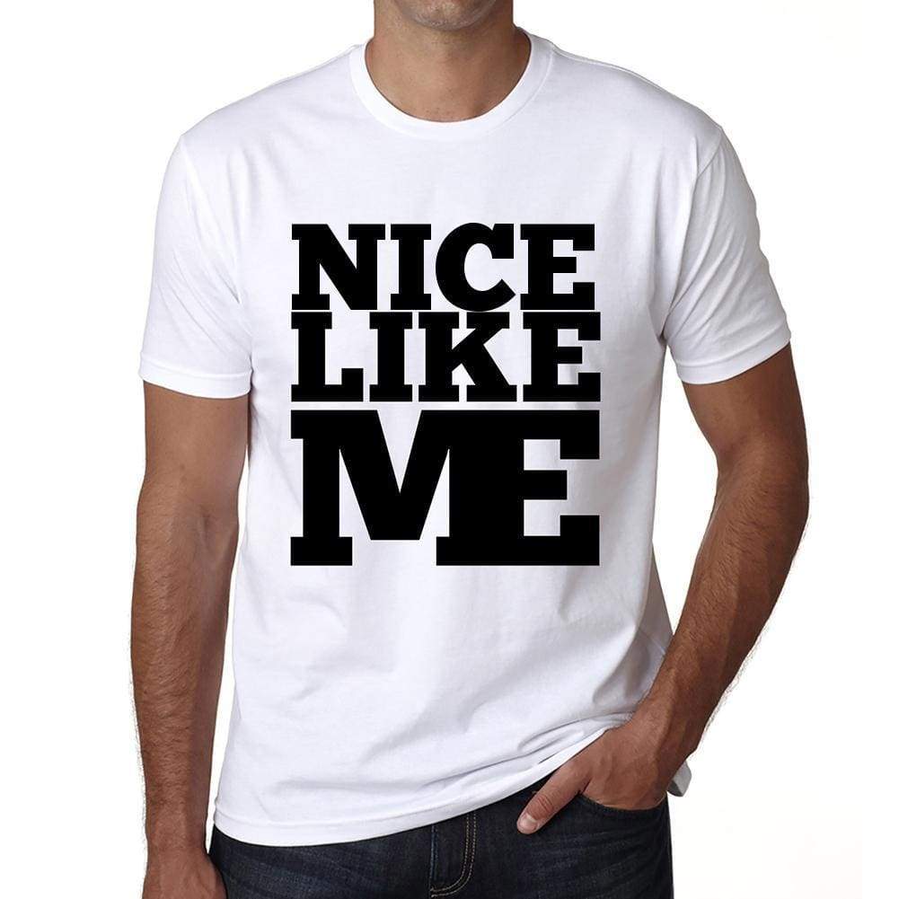Nice Like Me White Mens Short Sleeve Round Neck T-Shirt 00051 - White / S - Casual
