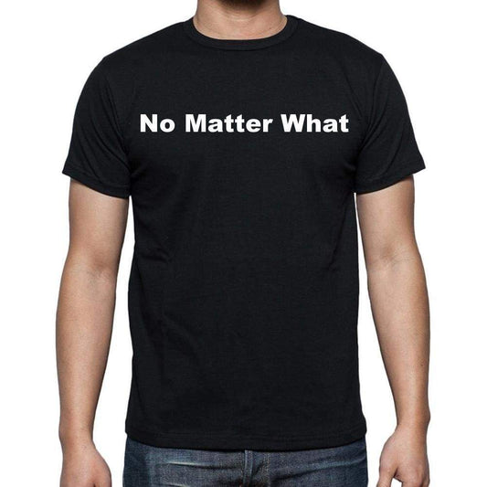 No Matter What Mens Short Sleeve Round Neck T-Shirt - Casual