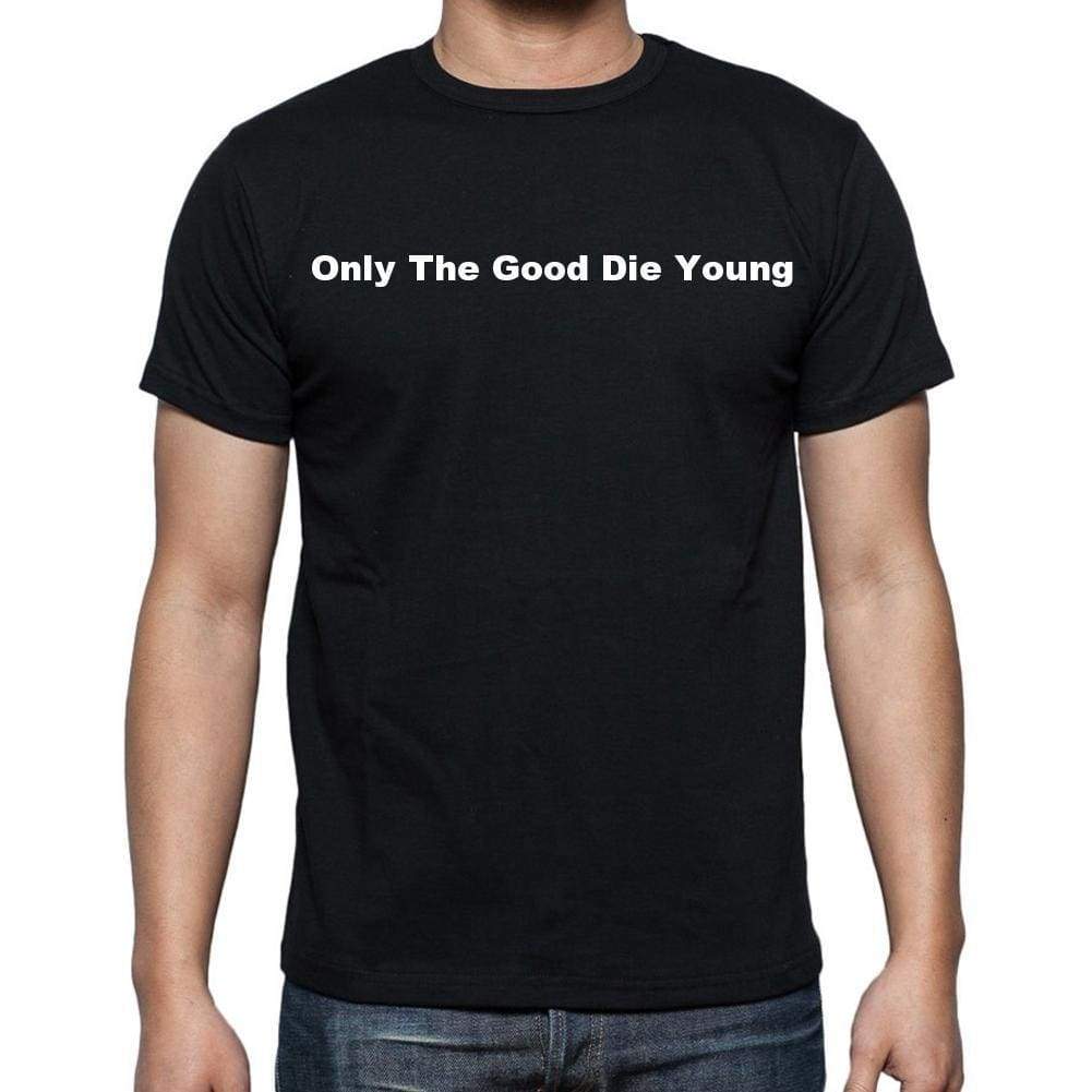 Only The Good Die Young Mens Short Sleeve Round Neck T-Shirt - Casual