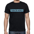 Probation Worker t shirt, mens t-shirt, occupation, S Size, Black, Cotton