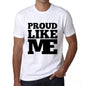Proud Like Me White Mens Short Sleeve Round Neck T-Shirt 00051 - White / S - Casual