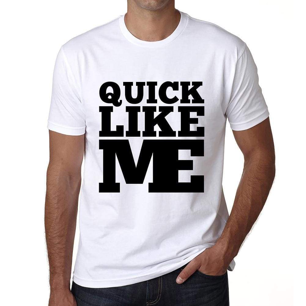 Quick Like Me White Mens Short Sleeve Round Neck T-Shirt 00051 - White / S - Casual