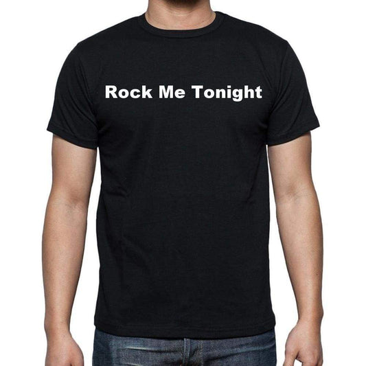Rock Me Tonight Mens Short Sleeve Round Neck T-Shirt - Casual
