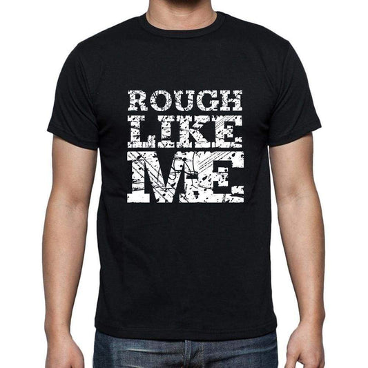 Rough Like Me Black Mens Short Sleeve Round Neck T-Shirt 00055 - Black / S - Casual