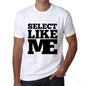 Select Like Me White Mens Short Sleeve Round Neck T-Shirt 00051 - White / S - Casual