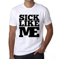 SICK, Like Me, White, Men's Short Sleeve Round Neck T-shirt 00051