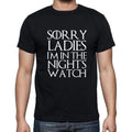 Sorry Ladies I'm In The Night's Watch - GOT T-shirt - Men's Black T-shirt,100% cotton 00261
